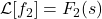 \mathcal{L}[f_2] = F_2(s)