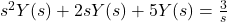 s^2 Y(s) + 2 s Y(s) + 5 Y(s) = \frac{3}{s}