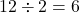 Rendered by QuickLaTeX.com 12 \div 2 = 6