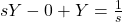 s Y - 0 + Y = \frac{1}{s}