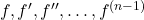 f, f', f'', \dots, f^{(n-1)}