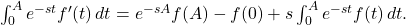 \int_{0}^{A} e^{-s t} f'(t) \, dt = e^{-s A} f(A) - f(0) + s \int_{0}^{A} e^{-s t} f(t) \, dt.