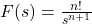 F(s) = \frac{n!}{s^{n+1}}