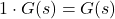 1 \cdot G(s) = G(s)