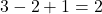 Rendered by QuickLaTeX.com 3 - 2 + 1 = 2
