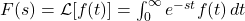 F(s) = \mathcal{L}[f(t)] = \int_{0}^{\infty} e^{-s t} f(t) \, dt