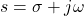 s = \sigma + j \omega