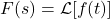 F(s) = \mathcal{L}[f(t)]