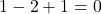 Rendered by QuickLaTeX.com 1-2+1=0