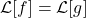\mathcal{L}[f] = \mathcal{L}[g]