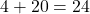 Rendered by QuickLaTeX.com 4 + 20 = 24
