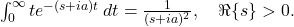\int_{0}^{\infty} t e^{-(s + i a) t} \, dt = \frac{1}{(s + i a)^2}, \quad \Re\{s\} > 0.